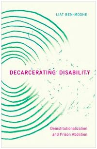 Decarcerating Disability by Liat Ben-Moshe