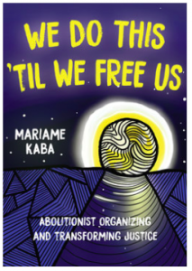 We Do This 'Til We Free Us by Mariame Kaba